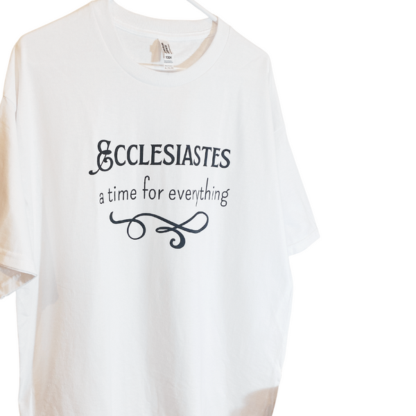 Ecclesiastes: A Time for Everything | T-shirts